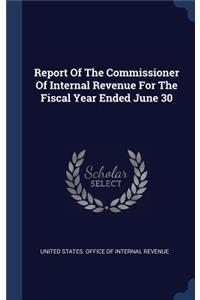 Report Of The Commissioner Of Internal Revenue For The Fiscal Year Ended June 30