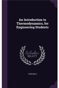 An Introduction to Thermodynamics, for Engineering Students