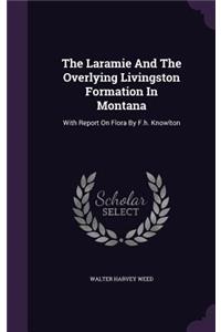 The Laramie and the Overlying Livingston Formation in Montana