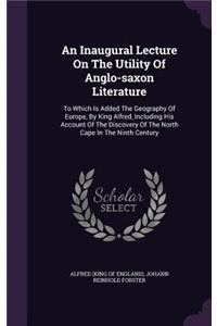 An Inaugural Lecture On The Utility Of Anglo-saxon Literature
