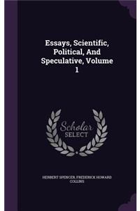 Essays, Scientific, Political, And Speculative, Volume 1