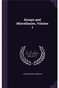 Essays and Miscellanies, Volume 1