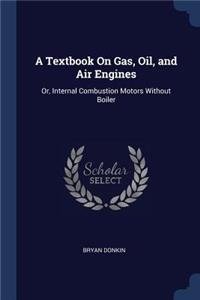 Textbook On Gas, Oil, and Air Engines