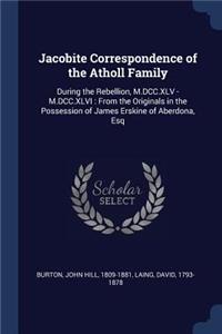 Jacobite Correspondence of the Atholl Family