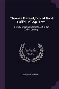 Thomas Hazard, Son of Robt Call'd College Tom