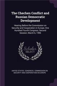 The Chechen Conflict and Russian Democratic Development
