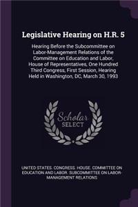 Legislative Hearing on H.R. 5