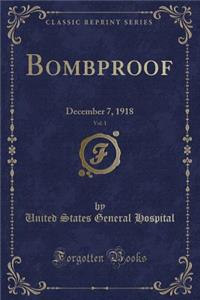 Bombproof, Vol. 1: December 7, 1918 (Classic Reprint)