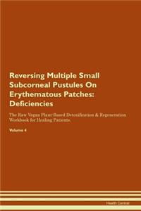 Reversing Multiple Small Subcorneal Pustules On Erythematous Patches: Deficiencies The Raw Vegan Plant-Based Detoxification & Regeneration Workbook for Healing Patients. Volume 4
