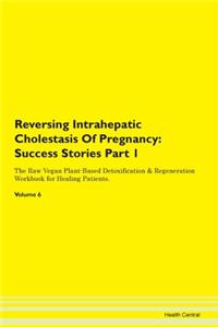 Reversing Intrahepatic Cholestasis of Pr