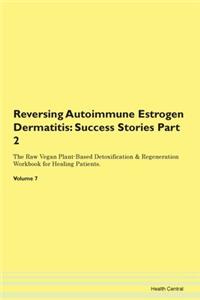 Reversing Autoimmune Estrogen Dermatitis