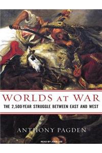 Worlds at War: The 2,500-Year Struggle Between East and West