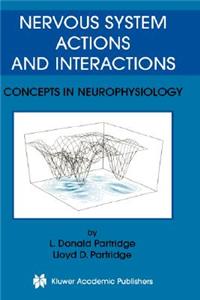 Nervous System Actions and Interactions: Concepts in Neurophysiology