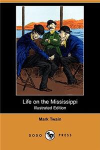 Life on the Mississippi (Illustrated Edition) (Dodo Press)