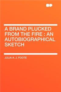 A Brand Plucked from the Fire