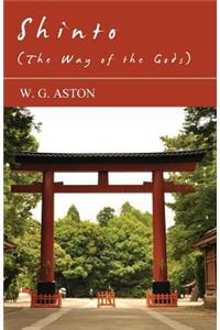 Shinto (The Way Of The Gods)
