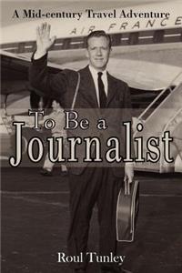 To Be a Journalist