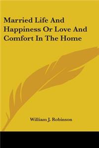 Married Life And Happiness Or Love And Comfort In The Home