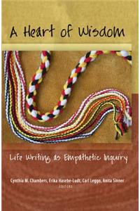 Heart of Wisdom: Life Writing as Empathetic Inquiry