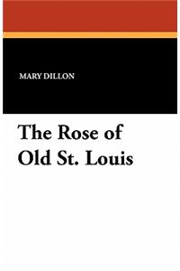 The Rose of Old St. Louis