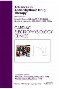 Advances in Antiarrhythmic Drug Therapy, an Issue of Cardiac Electrophysiology Clinics