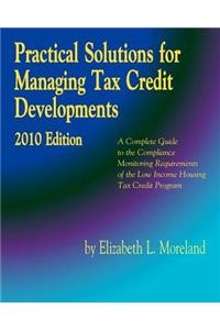 Practical Solutions for Managing Tax Credit Developments 2010 Edition
