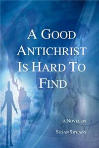 Good Antichrist Is Hard to Find