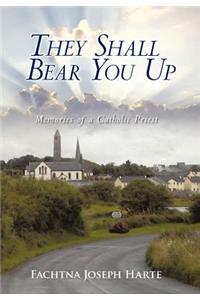 They Shall Bear You Up