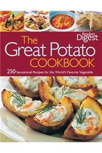 Reader's Digest: The Great Potato Cookbook: 250 Sensational Recipes for the World's Favorite Vegetable