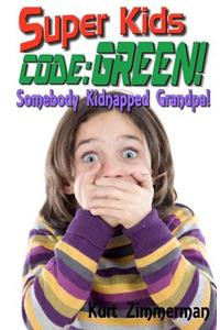 Super Kids! Code Green!: Somebody Kidnapped Grandpa!