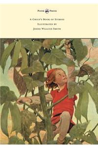 A Child's Book of Stories - Illustrated by Jessie Willcox Smith