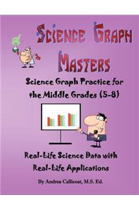 Science Graph Masters: Science Graph Practice for the Middle Grades (5-8)