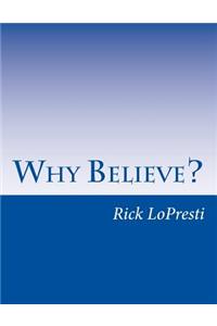 Why Believe?