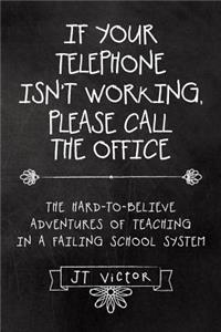 If Your Telephone Isn't Working, Please Call the Office