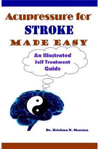 Acupressure for Stroke Made Easy: An Illustrated Self Treatment Guide