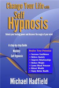 Change Your Life with Self Hypnosis