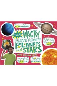Totally Wacky Facts about Planets and Stars