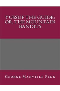 Yussuf the Guide; Or, the Mountain Bandits