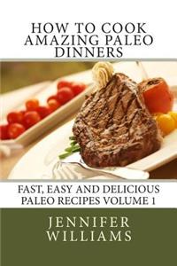 How to Cook Amazing Paleo Dinners