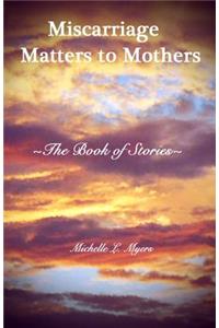 Miscarriage Matters to Mothers