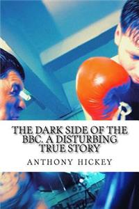 dark side of the bbc. a disturbing true story