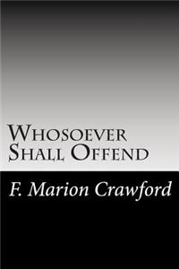 Whosoever Shall Offend