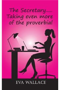 The Secretary........Taking even more of the Proverbial