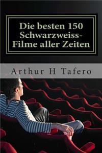 Die besten 150 Schwarzweiss-Filme aller Zeiten