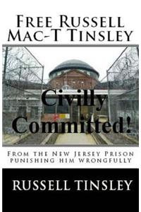 Civilly Committed!