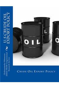 U.S Crude Oil Export Policy