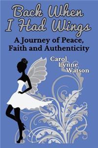 Back When I Had Wings: A Journey of Peace, Faith and Authenticity