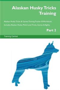 Alaskan Husky Tricks Training Alaskan Husky Tricks & Games Training Tracker & Workbook. Includes