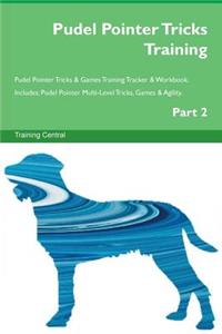 Pudel Pointer Tricks Training Pudel Pointer Tricks & Games Training Tracker & Workbook. Includes: Pudel Pointer Multi-Level Tricks, Games & Agility. Part 2