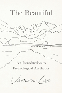 Beautiful - An Introduction to Psychological Aesthetics